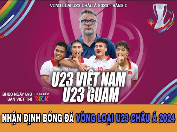 Nhận định U23 Việt Nam vs U23 Guam